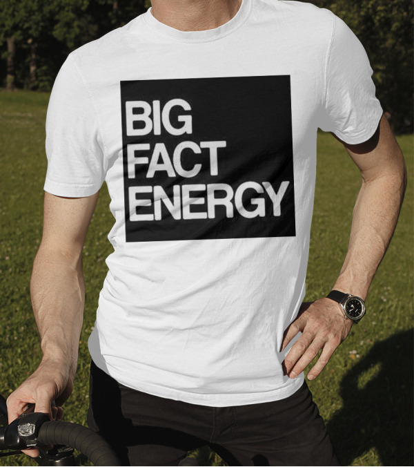 Fact Fiend Big Fact Energy T-Shirt