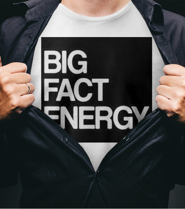 Fact Fiend Big Fact Energy T-Shirt