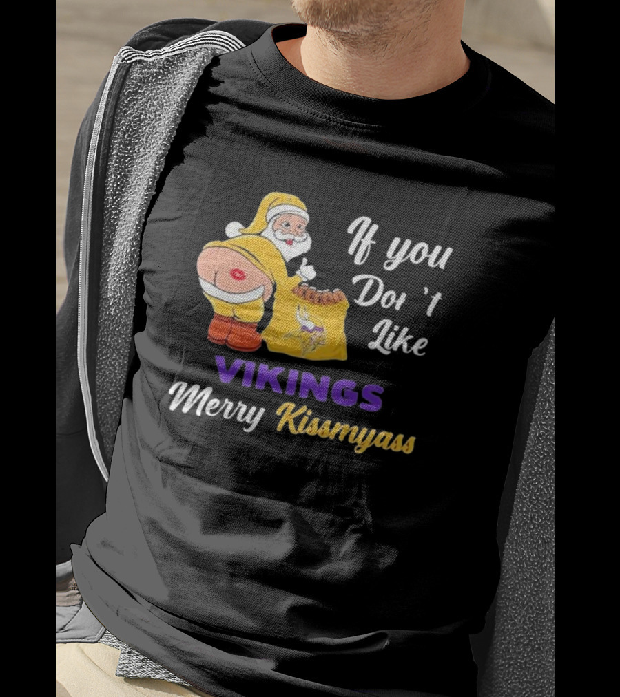 If You Don't Like Vikings Merry Kissmyass Santa Humorous Holiday T-Shirt