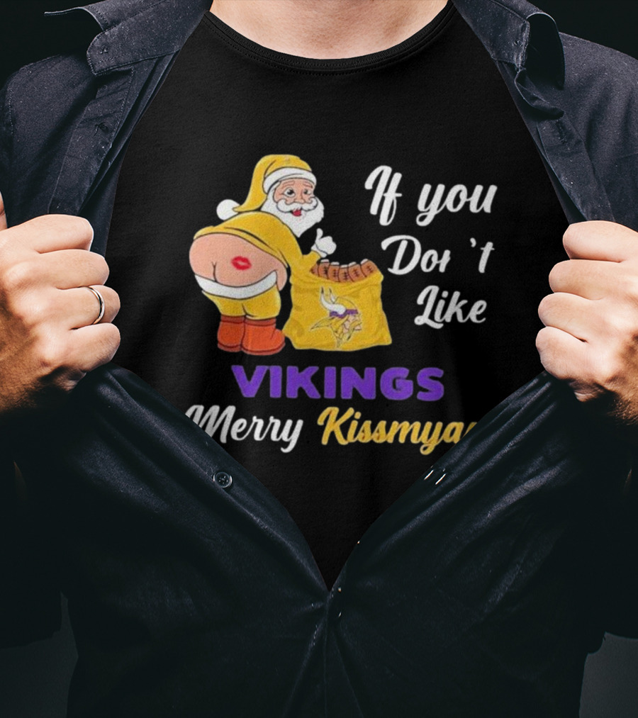 If You Don't Like Vikings Merry Kissmyass Santa Humorous Holiday T-Shirt
