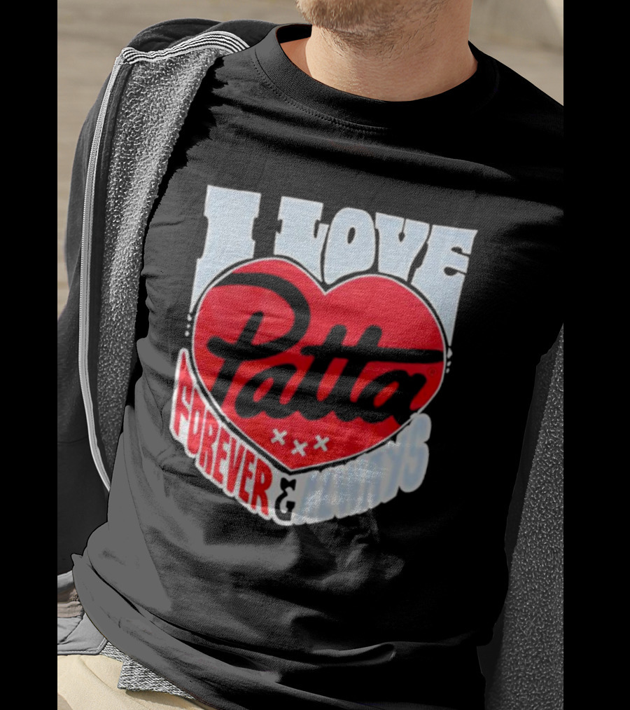 I Love Patta Heart Forever And Always T-Shirt
