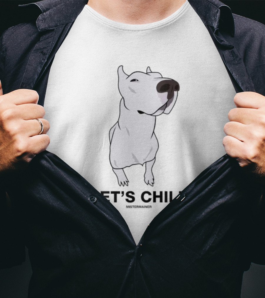 LET'S CHILL MISTERMAINER White Dog T-Shirt
