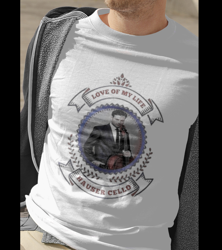 Hauser Cello Love Of My Life Portrait With Cello T-Shirt