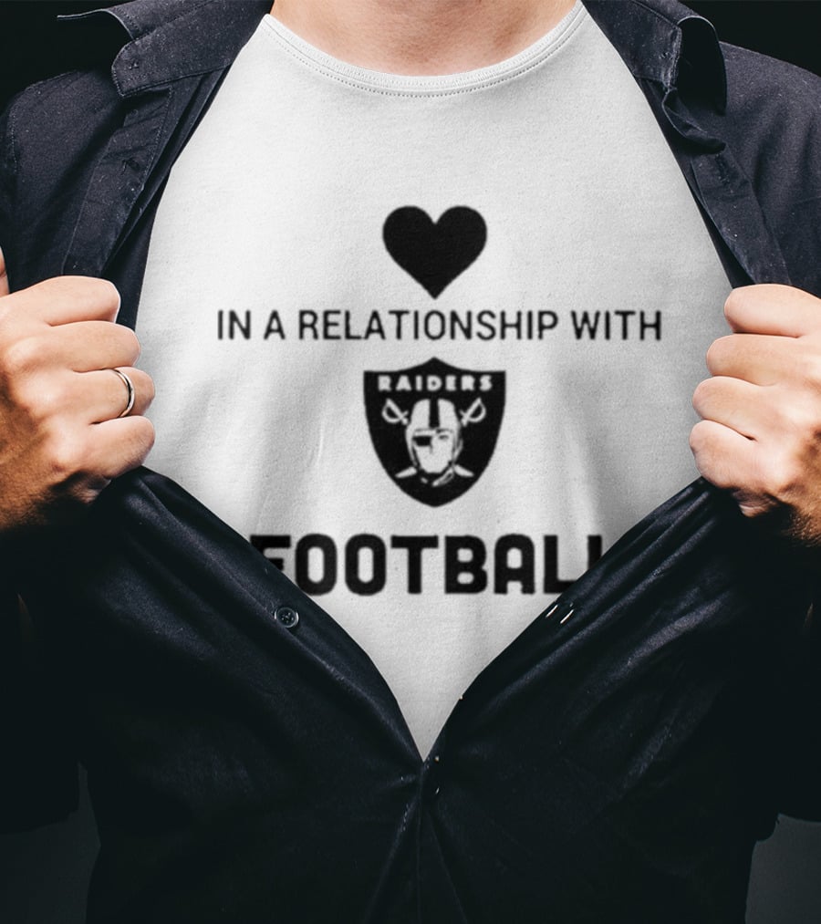In A Relationship With Raiders Football Heart T-Shirt