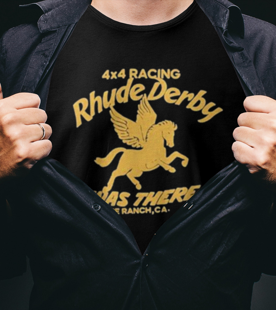 4×4 Racing Rhude Derby I Was There Hope Ranch CA T-Shirt