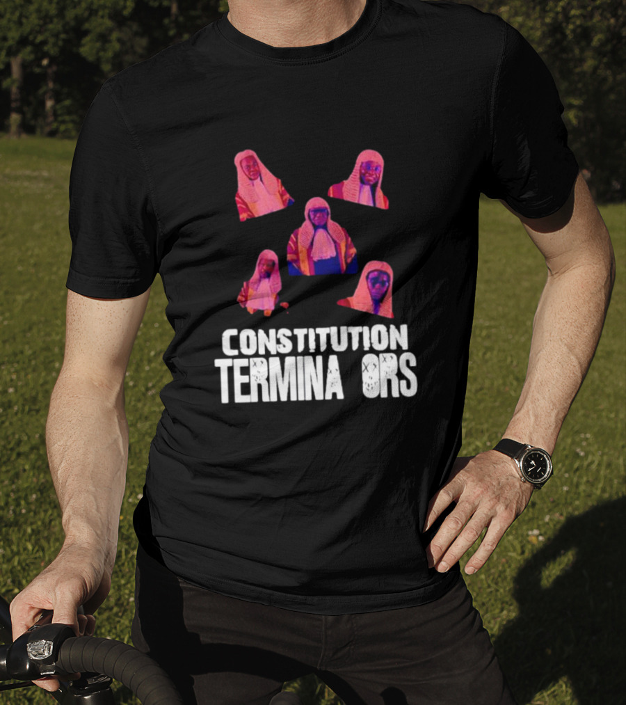 Constitution Terminators Judicial Figures T-Shirt