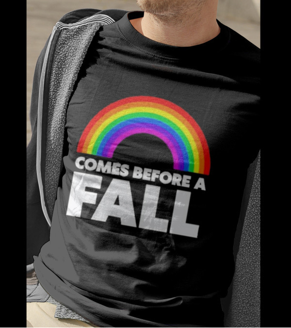 Comes Before A Fall Rainbow T-Shirt