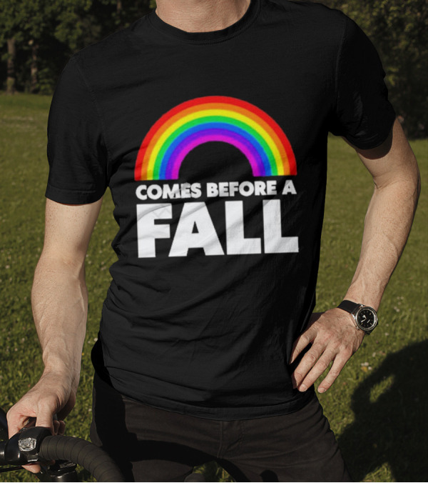 Comes Before A Fall Rainbow T-Shirt