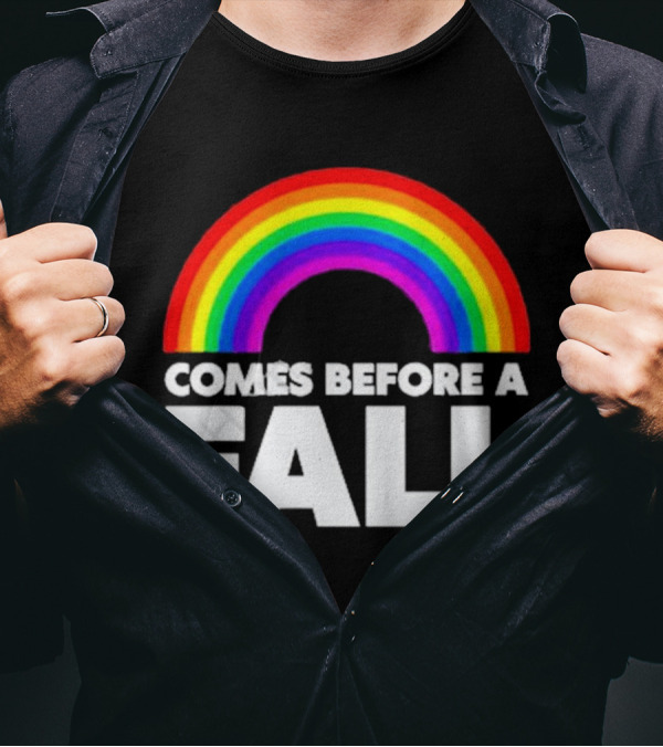 Comes Before A Fall Rainbow T-Shirt