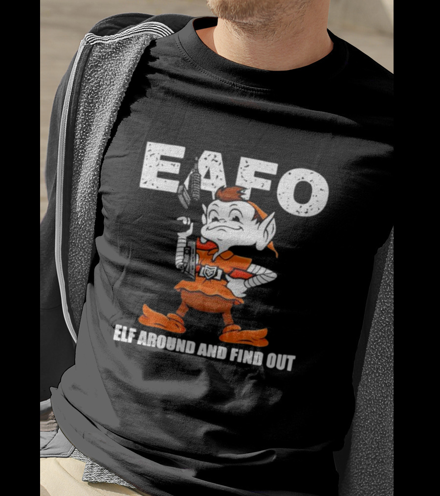 Browns EAFO Elf Around And Find Out T-Shirt