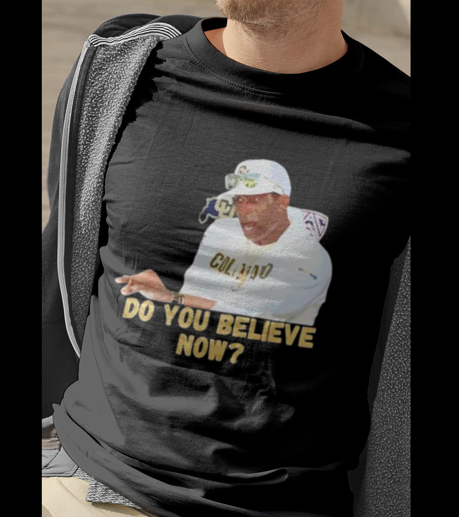 Deion Sanders Colorado Buffaloes Do You Believe Now T-Shirt