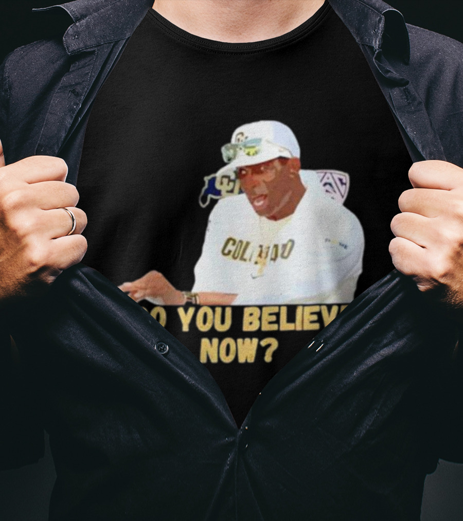 Deion Sanders Colorado Buffaloes Do You Believe Now T-Shirt