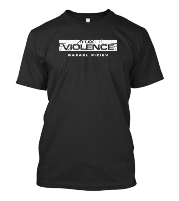 Rafael Fiziev Full Ataman Violence MMA T-Shirt
