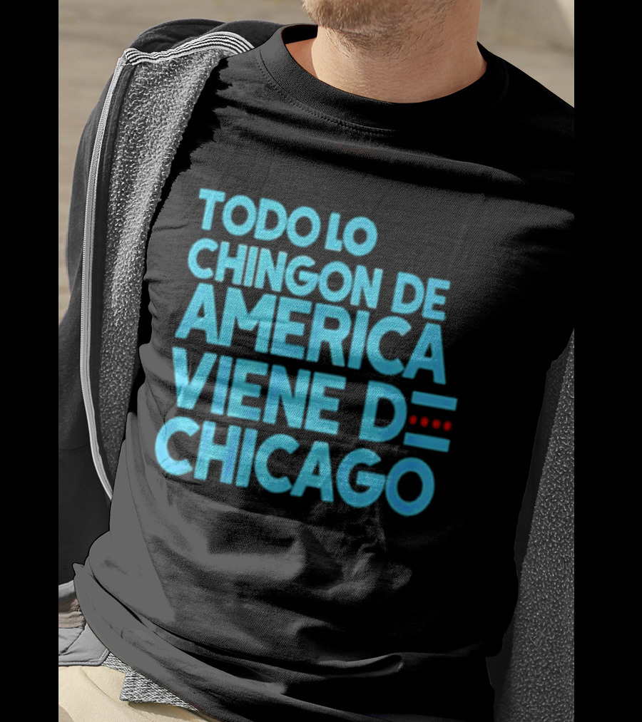 Shermann Dilla Thomas Todo Lo Chingon De America Viene De Chicago T-Shirt