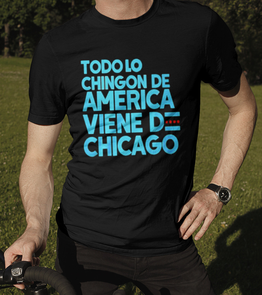 Shermann Dilla Thomas Todo Lo Chingon De America Viene De Chicago T-Shirt