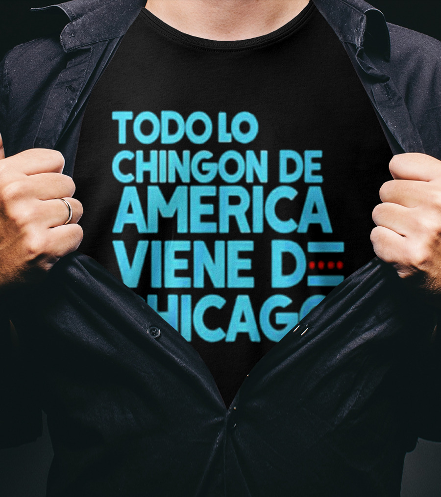 Shermann Dilla Thomas Todo Lo Chingon De America Viene De Chicago T-Shirt
