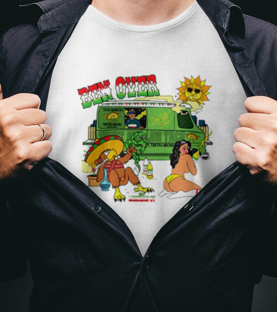 Ben Over That Mexican Joint Trip Weed V2 T-Shirt