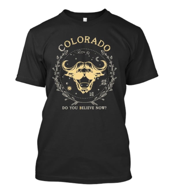Colorado Buffaloes Do You Believe Now Cosmic Buffalo With Sunglasses And Laurel T-Shirt