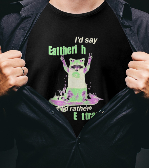 I'd Say Eat The Rich But I'd Rather Eat Trash Raccoon Hands Up T-Shirt