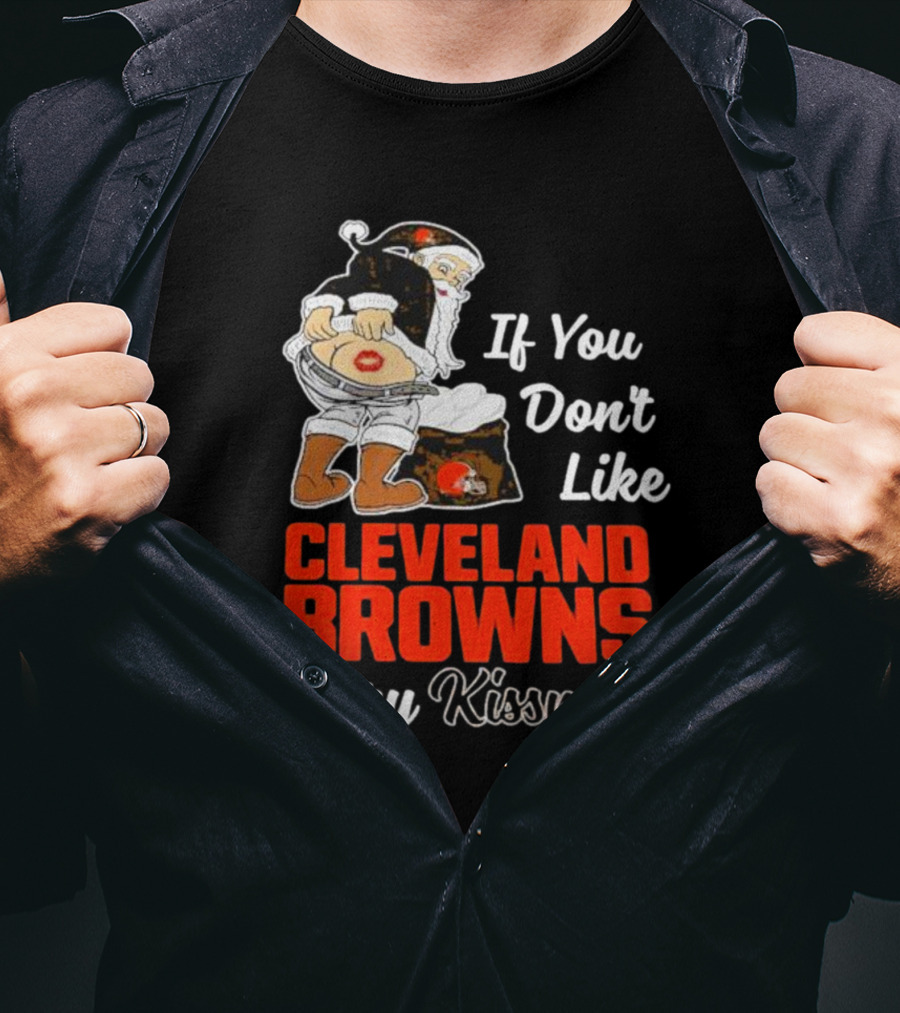 If You Don't Like Cleveland Browns Merry Kissmyass Santa T-Shirt