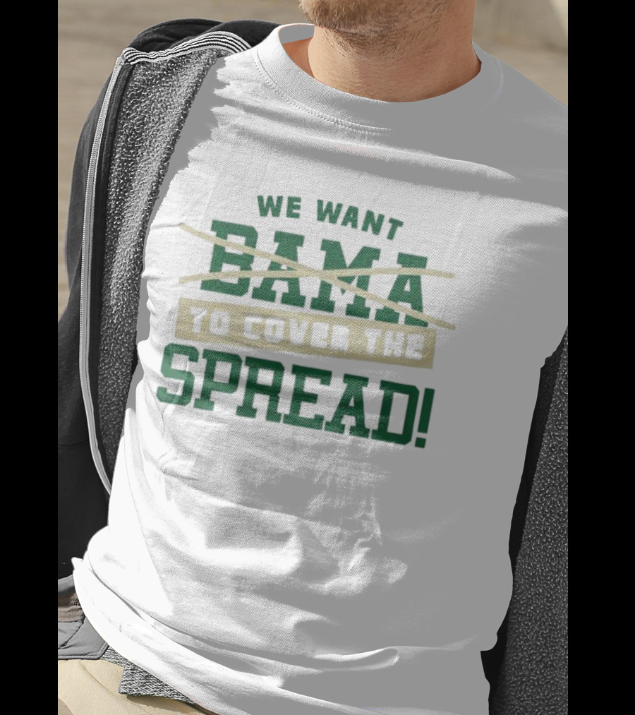 We Want To Cover The Spread Football Betting Humor Bama T-Shirt