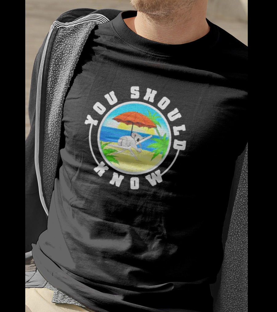 Summer Koala Relaxing Under Beach Umbrella You Should Know T-Shirt