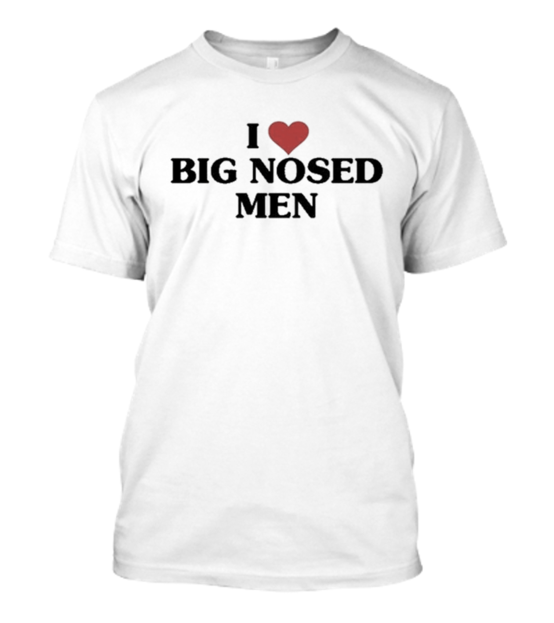 I Heart Big Nosed Men T-Shirt