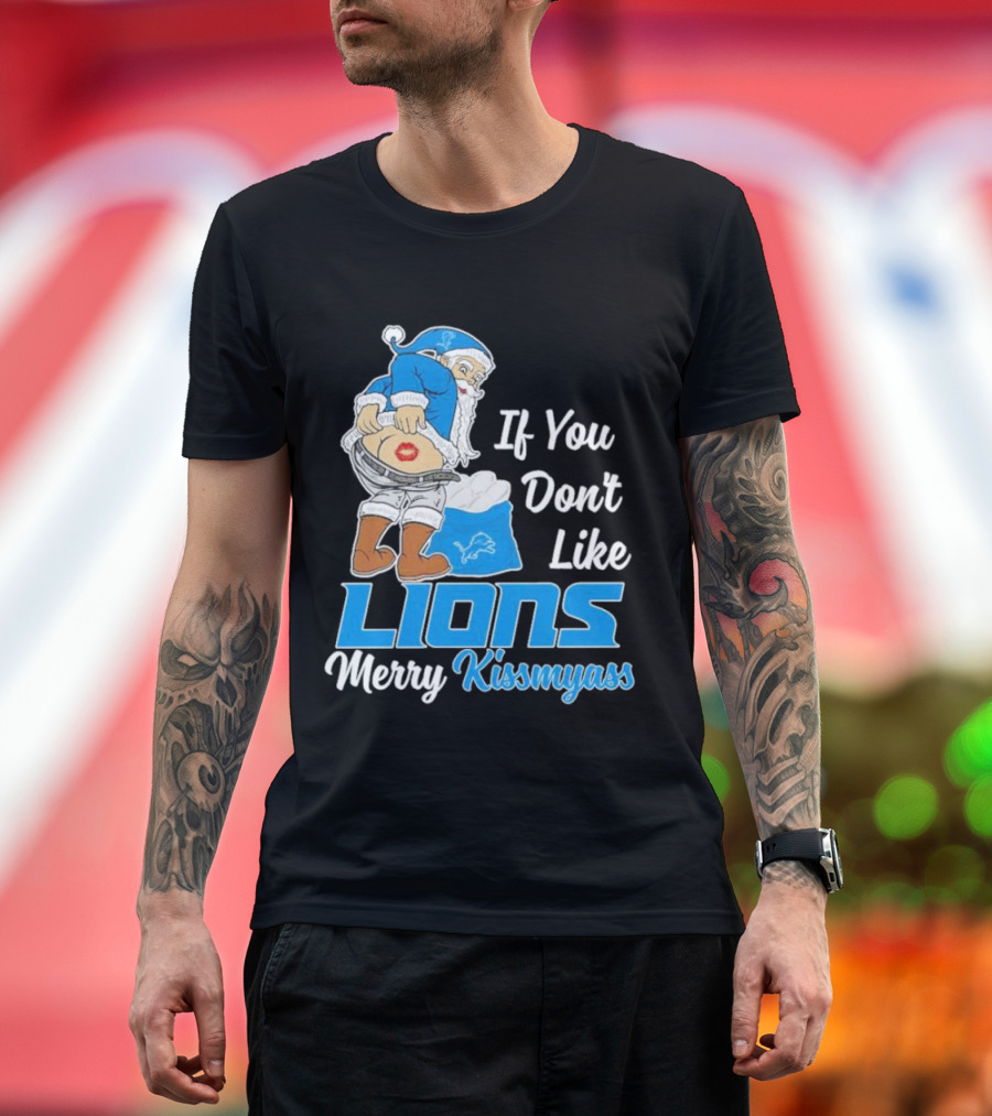 If You Don't Like Lions Merry Kissmyass Santa T-Shirt