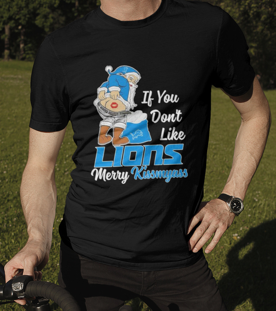 If You Don't Like Lions Merry Kissmyass Santa T-Shirt