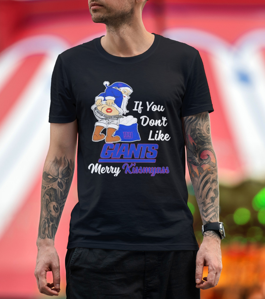 If You Don’t Like Giants Merry Kissmyass Santa T-Shirt