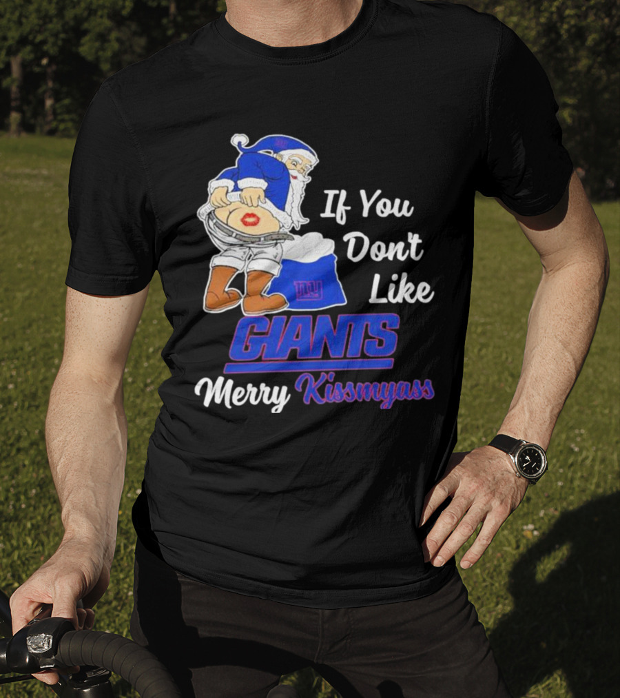 If You Don’t Like Giants Merry Kissmyass Santa T-Shirt