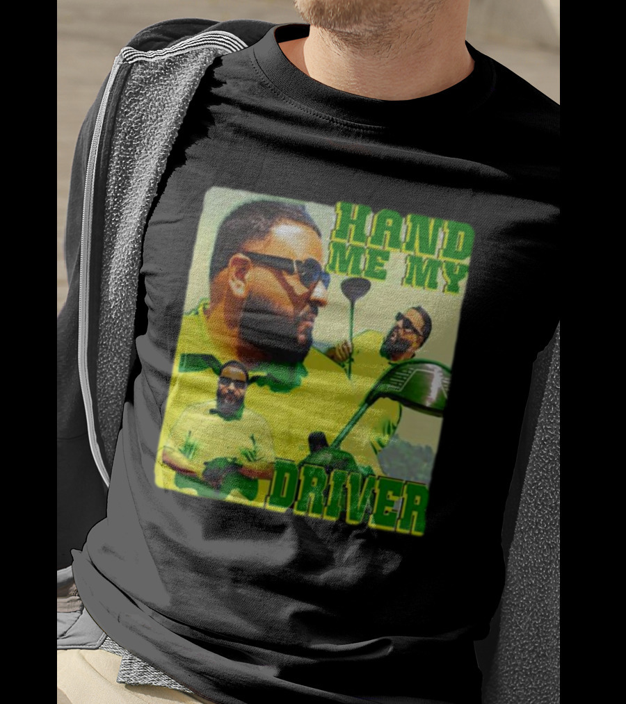 Hand ME My Driver T-Shirt