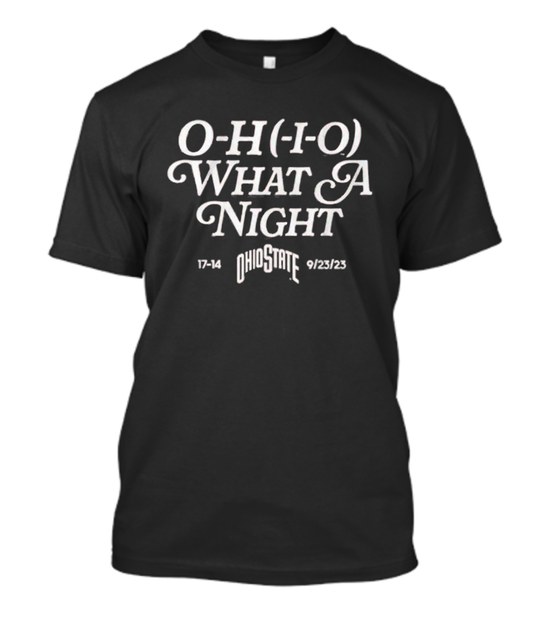 O-H-I-O What A Night Ohio State 17-14 9/23/23 T-Shirt