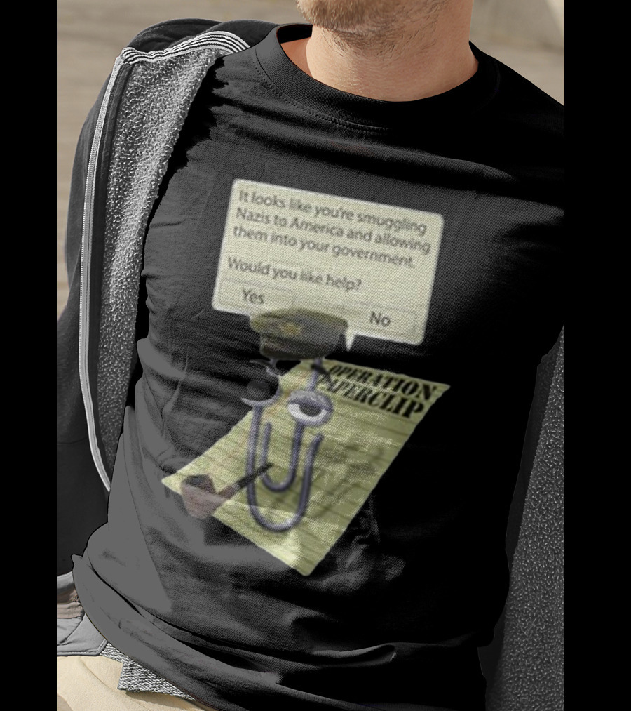Operation Paperclip Smuggling Nazis Into America Clippy Meme T-Shirt