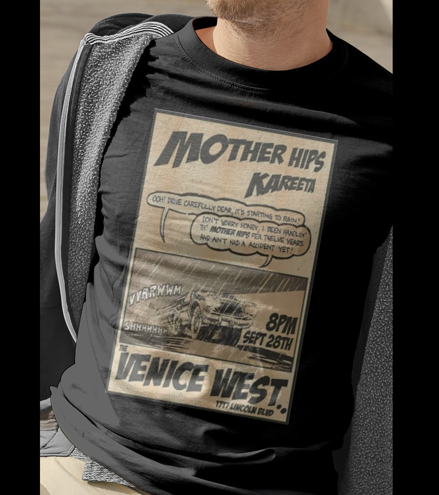 Mother Hips Kareeta Live At The Venice West 8PM Sept 28th 7777 Lincoln Blvd T-Shirt