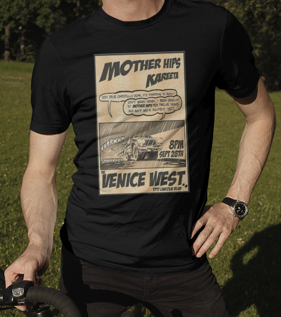 Mother Hips Kareeta Live At The Venice West 8PM Sept 28th 7777 Lincoln Blvd T-Shirt
