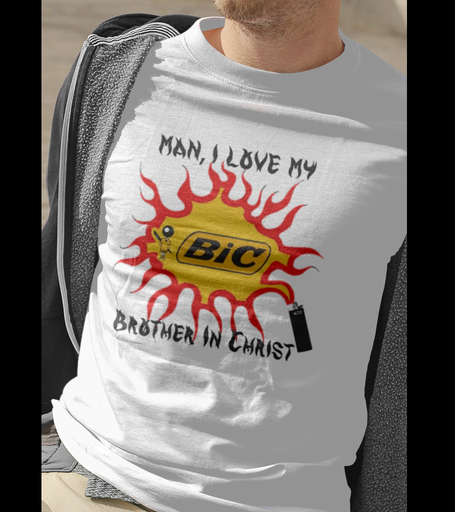 Man I Love My Brother In Christ Bic Flame T-Shirt