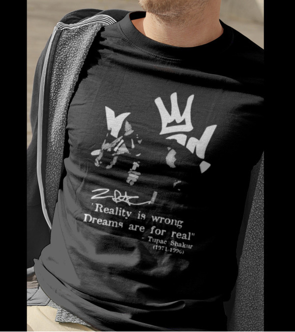 Tupac Shakur 1971 1996 Reality Is Wrong Dreams Are For Real T-Shirt