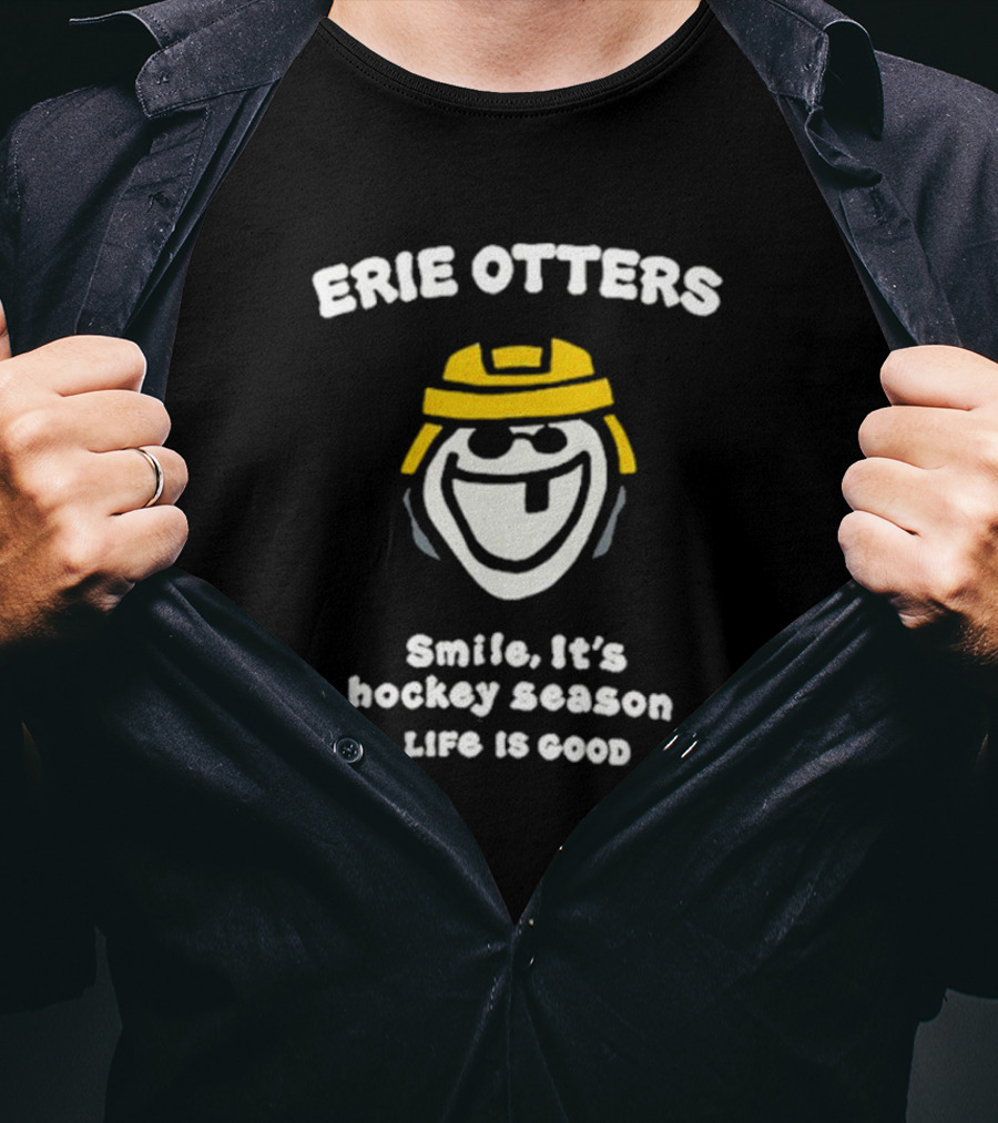 Erie Otters Smile It's Hockey Season Life Is Good T-Shirt