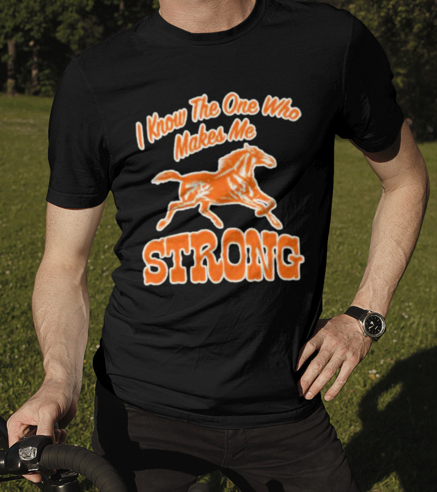 I Know The One Who Makes Me Strong Horse T-Shirt