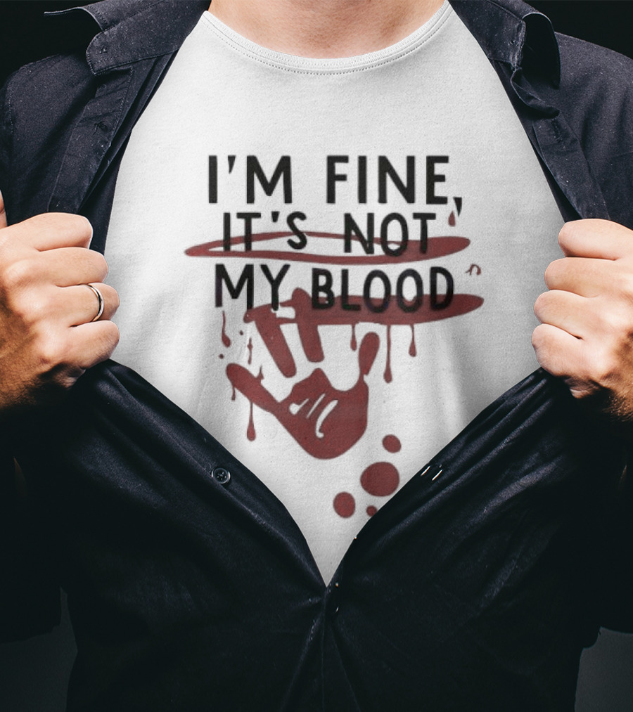 Bloody Halloween I'm Fine It's Not My Blood Handprint Dripping T-Shirt