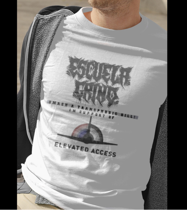 Escuela Grind Smash A Transphobic Bill In Support Of Elevated Access T-Shirt
