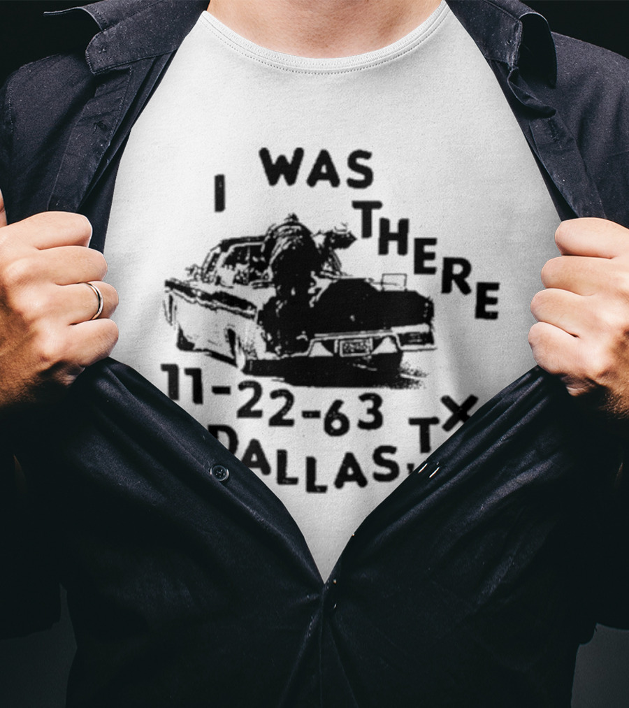Lowlvl I Was There 11-22-63 Dallas Tx JFK Assassination Scene T-Shirt