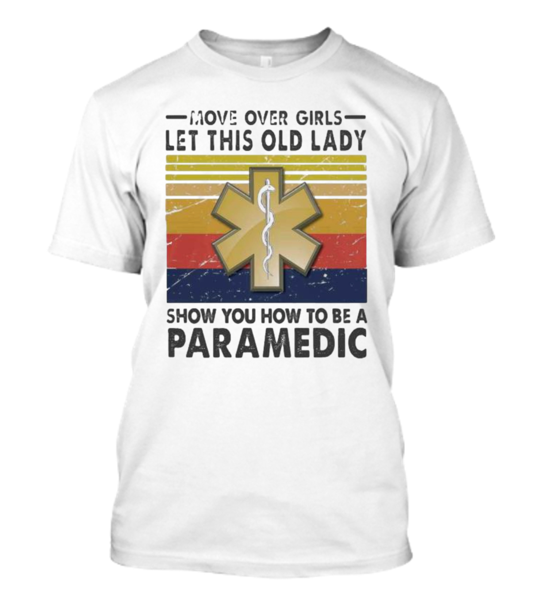 Move Over Girls Let This Old Lady Show You How To Be A Paramedic Vintage Star Of Life T-Shirt