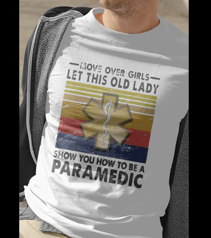 Move Over Girls Let This Old Lady Show You How To Be A Paramedic Vintage Star Of Life T-Shirt