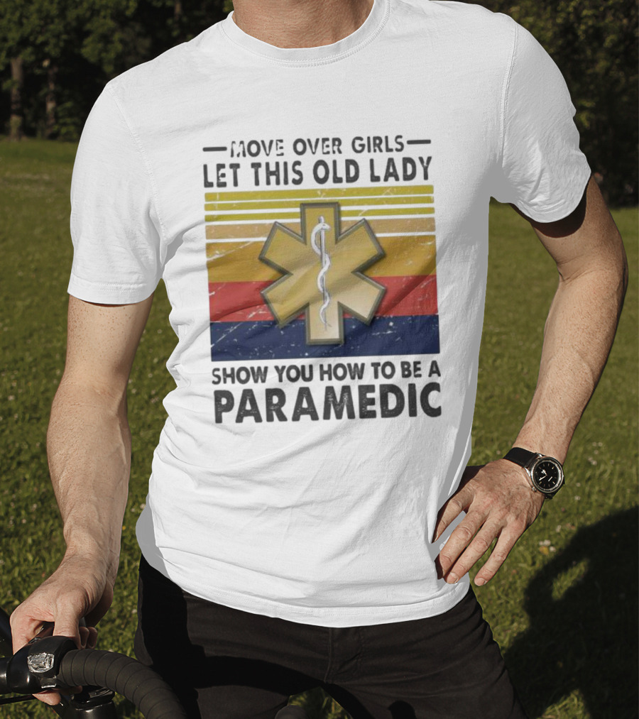 Move Over Girls Let This Old Lady Show You How To Be A Paramedic Vintage Star Of Life T-Shirt