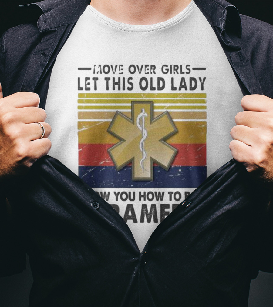 Move Over Girls Let This Old Lady Show You How To Be A Paramedic Vintage Star Of Life T-Shirt