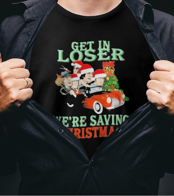 Get In Loser ACDC We're Saving Christmas Vintage Car Holiday T-Shirt