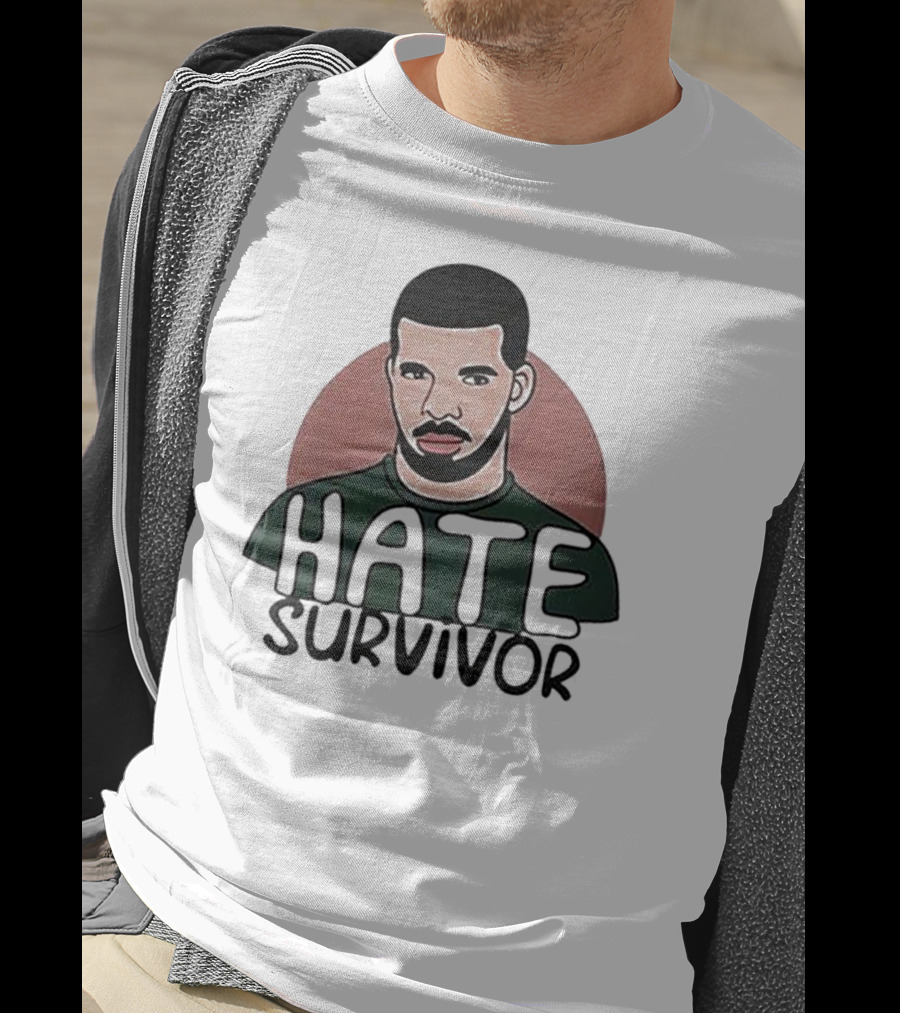 Hate Survivor Drake T-Shirt