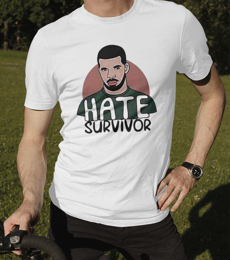 Hate Survivor Drake T-Shirt
